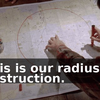 This is our radius of destruction.