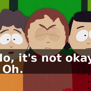 No, it's not okay. - Oh.