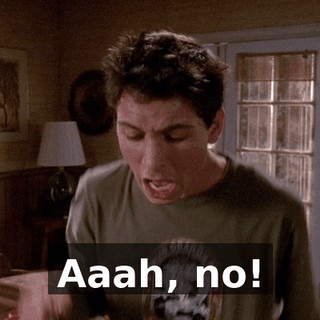 Aaah, no!