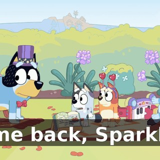 Come back, Sparkles!