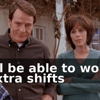 I'll be able to work extra shifts