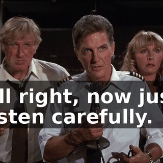 All right, now just listen carefully.