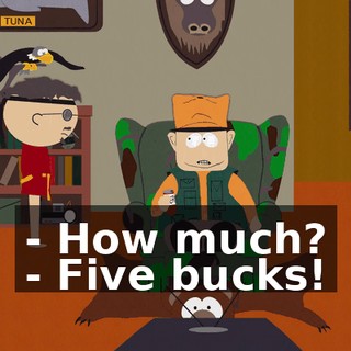 - How much? - Five bucks!