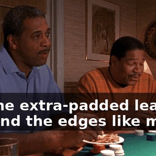 Or the extra-padded leather around the edges like mine.