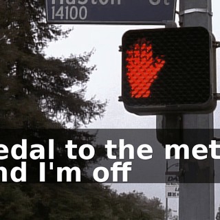 ♪ Pedal to the metal and I'm off ♪