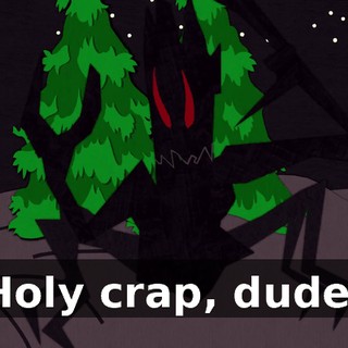 Holy crap, dude!