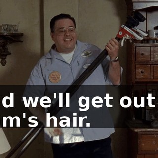 and we'll get out of Sam's hair.