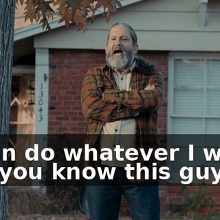 -I can do whatever I want. -Do you know this guy?
