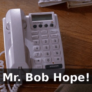 Mr. Bob Hope!