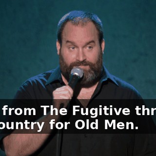 Like, from The Fugitive through No Country for Old Men.