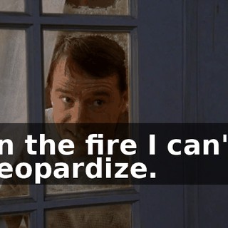 in the fire I can't jeopardize.