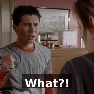 What?!