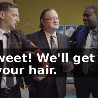 - Sweet! We'll get out of your hair.