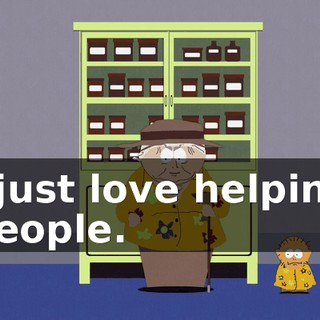 I just love helping people.