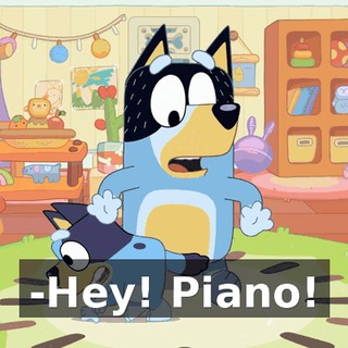 -Hey! Piano!