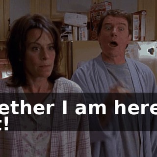 whether I am here or not!