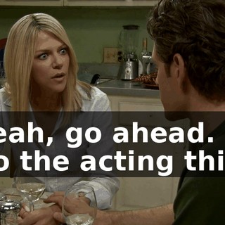 - Yeah, go ahead. - So the acting thing.
