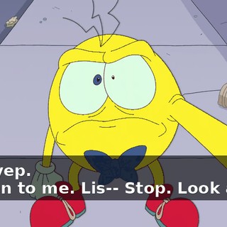- Uh, yep. - Listen to me. Lis-- Stop. Look at me.