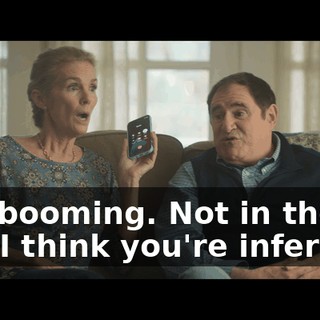 It is booming. Not in the way I think you're inferring.