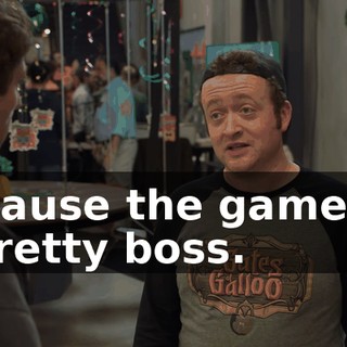 'cause the game's pretty boss.