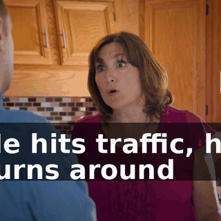 He hits traffic, he turns around
