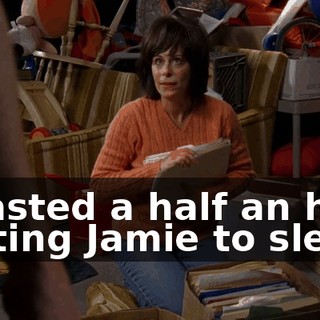 I wasted a half an hour getting Jamie to sleep.