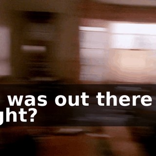 He was out there all night?
