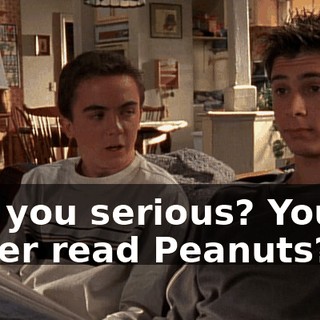Are you serious? You've never read Peanuts?