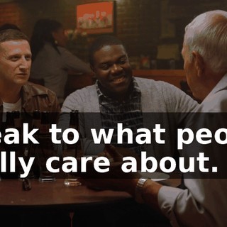 speak to what people really care about.