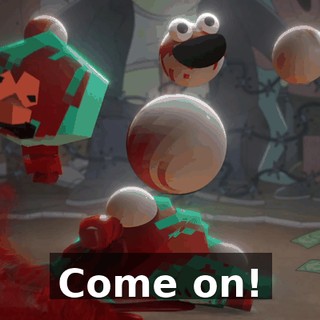 Come on!