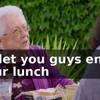 I'll let you guys enjoy your lunch