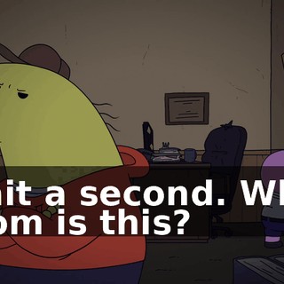 Wait a second. What room is this?
