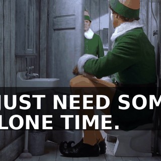 I JUST NEED SOME ALONE TIME.