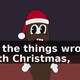 on the things wrong with Christmas,