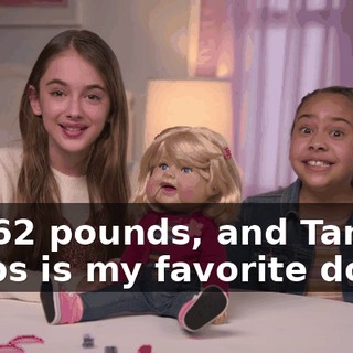 I'm 62 pounds, and Tammy Craps is my favorite doll.