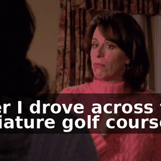 After I drove across that miniature golf course,