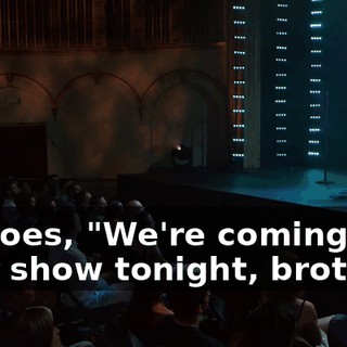 He goes, "We're coming to your show tonight, brother."