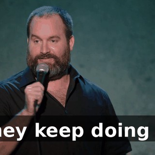 They keep doing it.