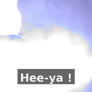 Hee-ya !