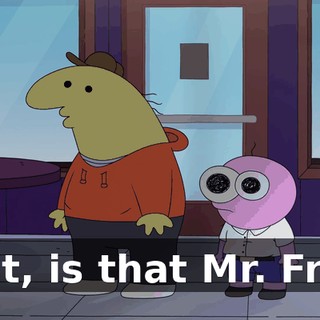 Wait, is that Mr. Frog?