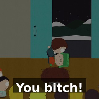 You bitch!