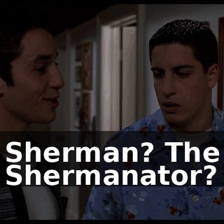 Sherman? The Shermanator?