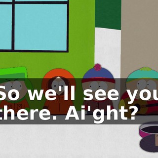 So we'll see you there. Ai'ght?