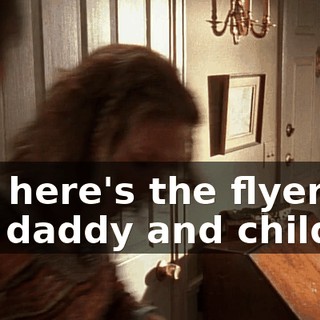 Oh, here's the flyer for the daddy and child
