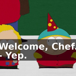 Welcome, Chef. - Yep.