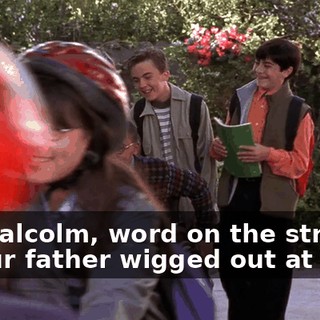 So, Malcolm, word on the street is your father wigged out at work.