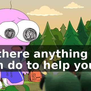 Is there anything we can do to help you?