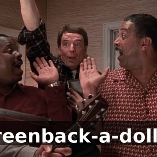♪ Greenback-a-dollar ♪