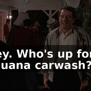 Hey. Who's up for a Tijuana carwash?