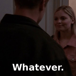 Whatever.
